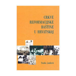 Crkve reformacijske baštine u Hrvatskoj: Pregled povijesti i teološke misli