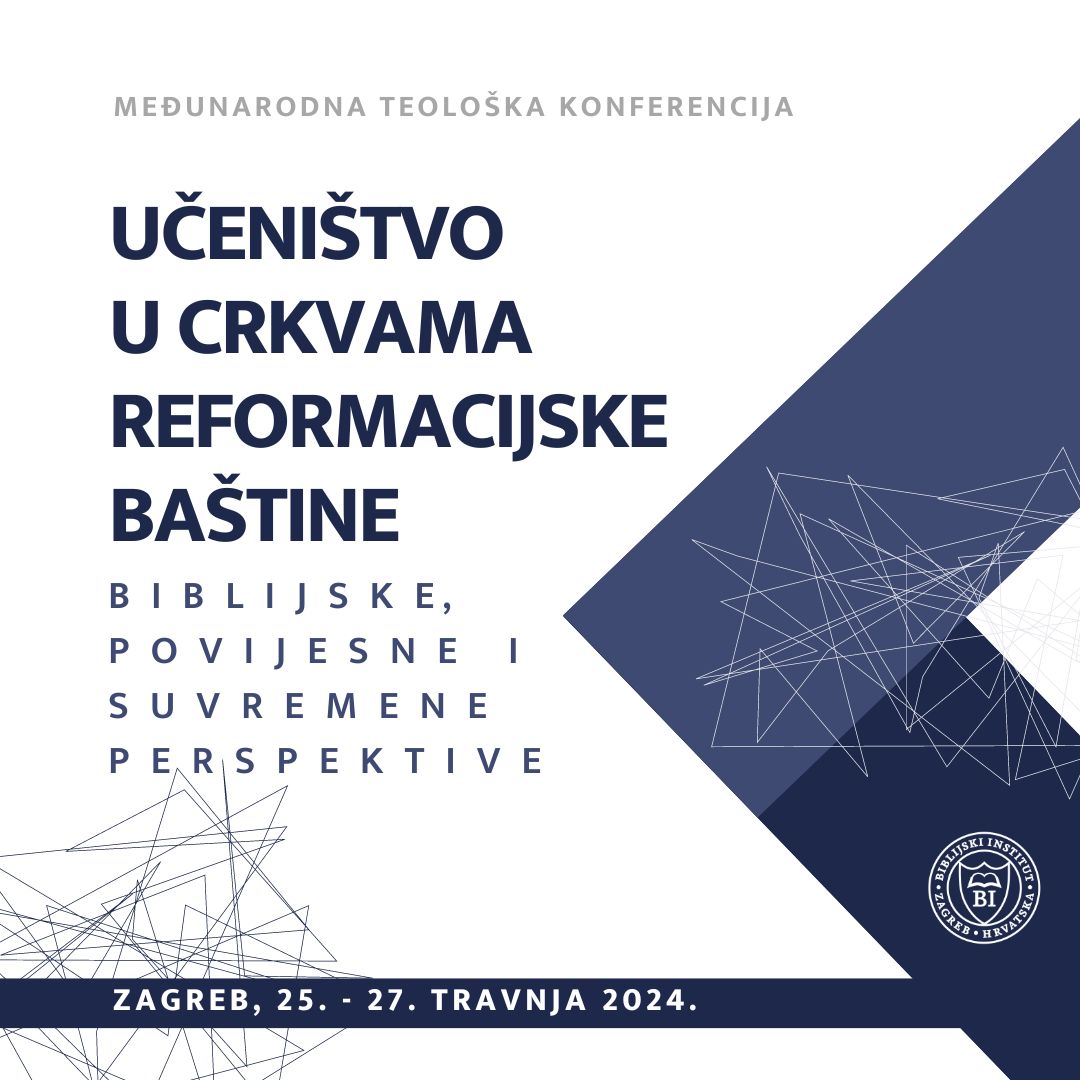 Međunarodna teološka konferencija – Učeništvo u crkvama reformacijske baštine: biblijske, povijesne i suvremene perspektive - BIBLIJSKI INSTITUT Zagreb