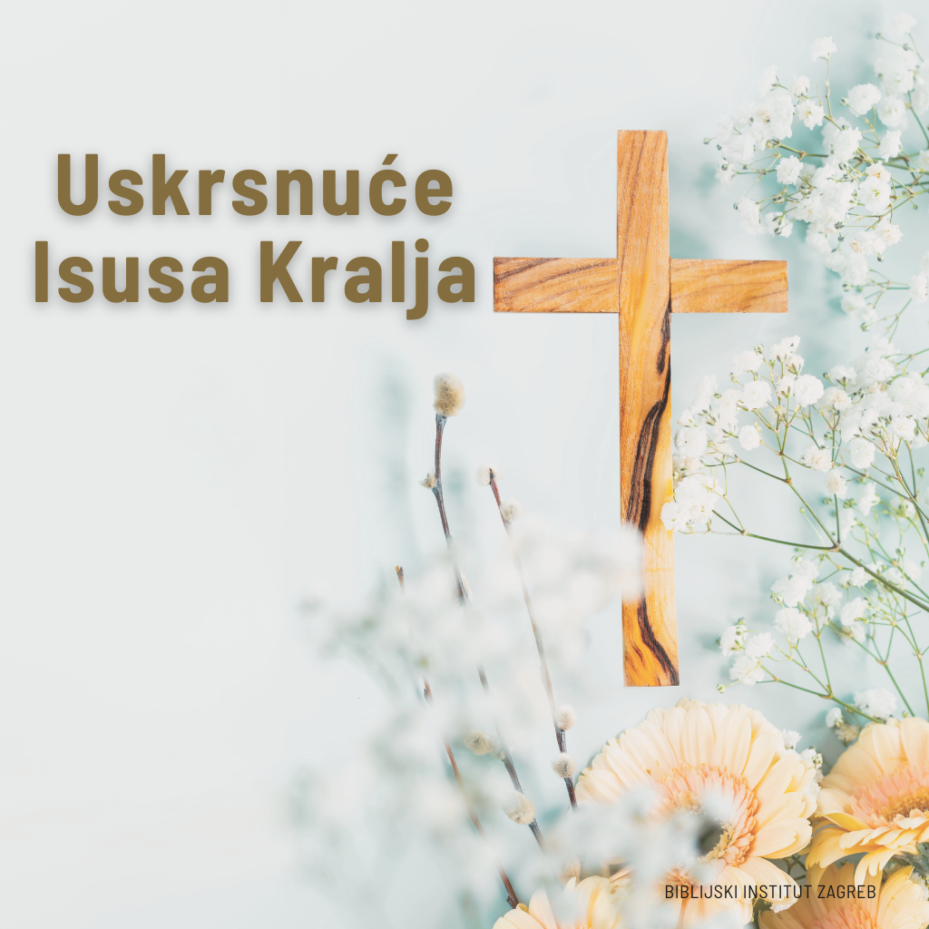 BIBLIJSKI INSTITUT Zagreb - Uskrsnuće Isusa Kralja