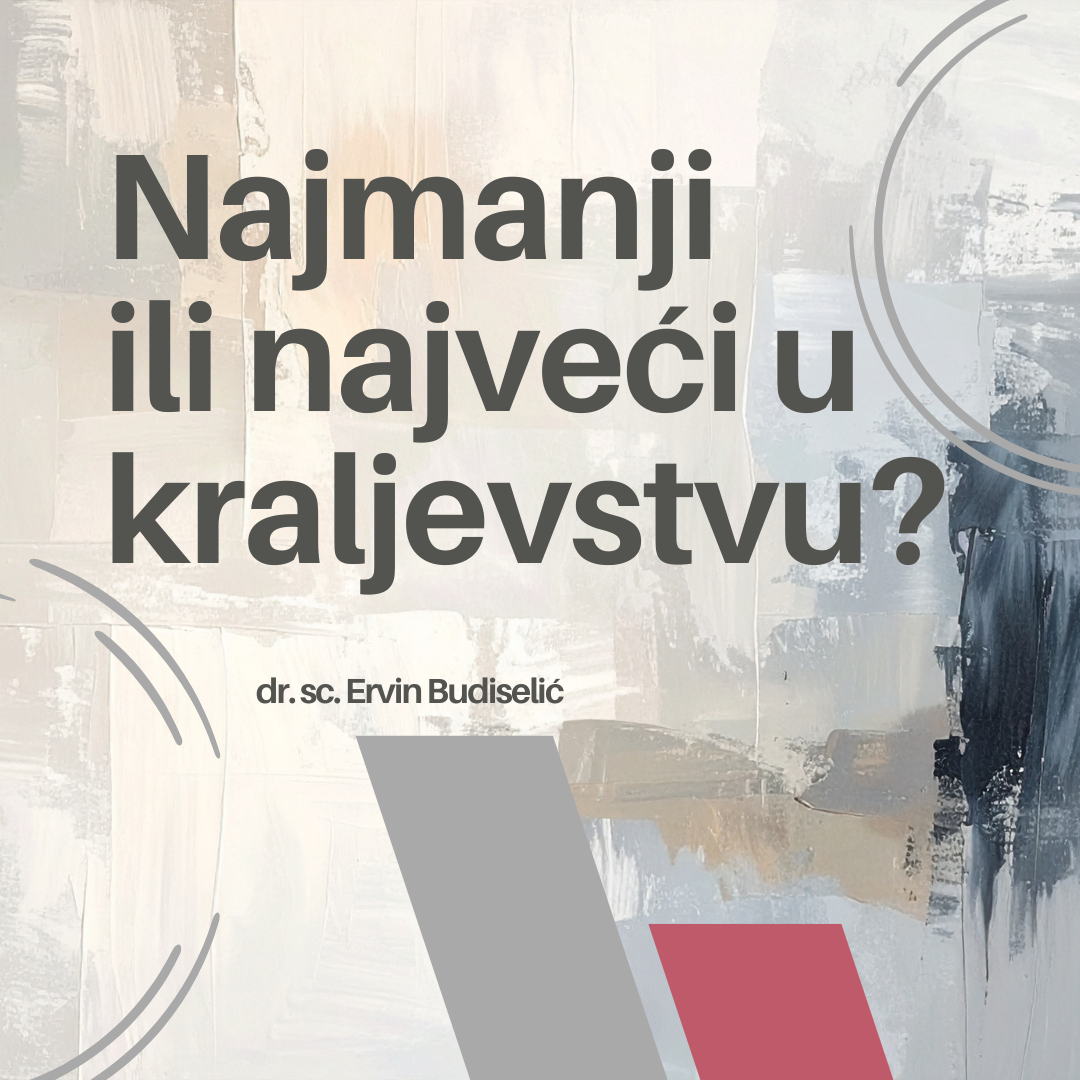 BIBLIJSKI INSTITUT Zagreb - Najmanji ili najveći u kraljevstvu?
